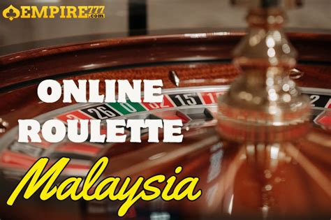 Play Online Roulette in Malaysia .